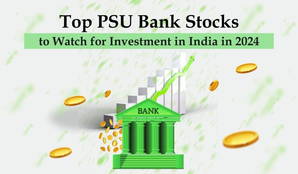 Top 5 PSU Bank Stocks to Watch for Investment in India in 2024