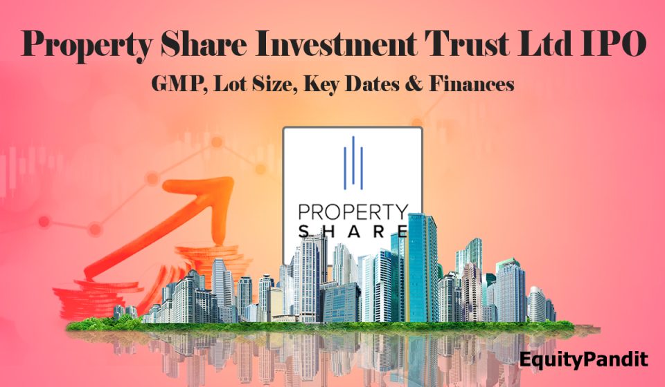 Property Share Investment IPO GMP